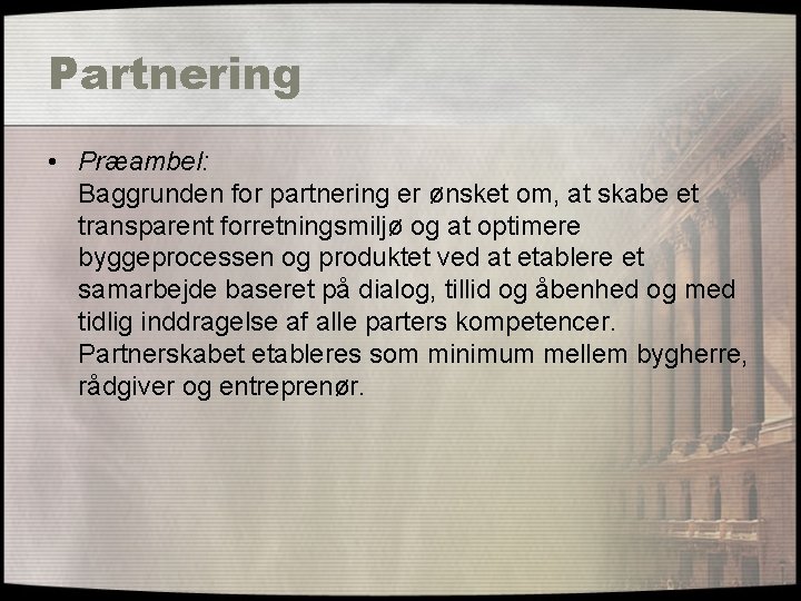 Partnering • Præambel: Baggrunden for partnering er ønsket om, at skabe et transparent forretningsmiljø