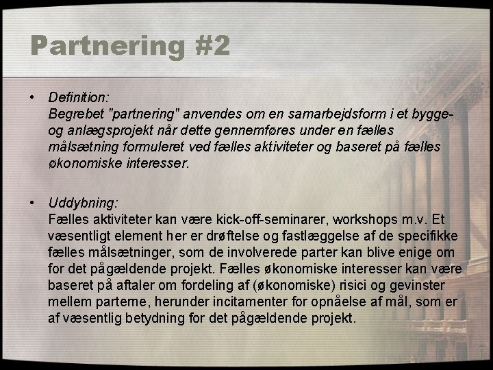Partnering #2 • Definition: Begrebet "partnering" anvendes om en samarbejdsform i et byggeog anlægsprojekt