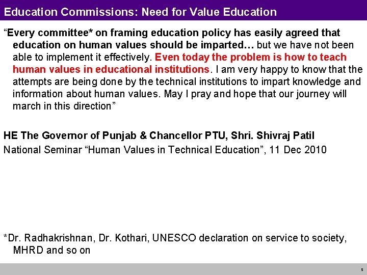 Education Commissions: Need for Value Education “Every committee* on framing education policy has easily