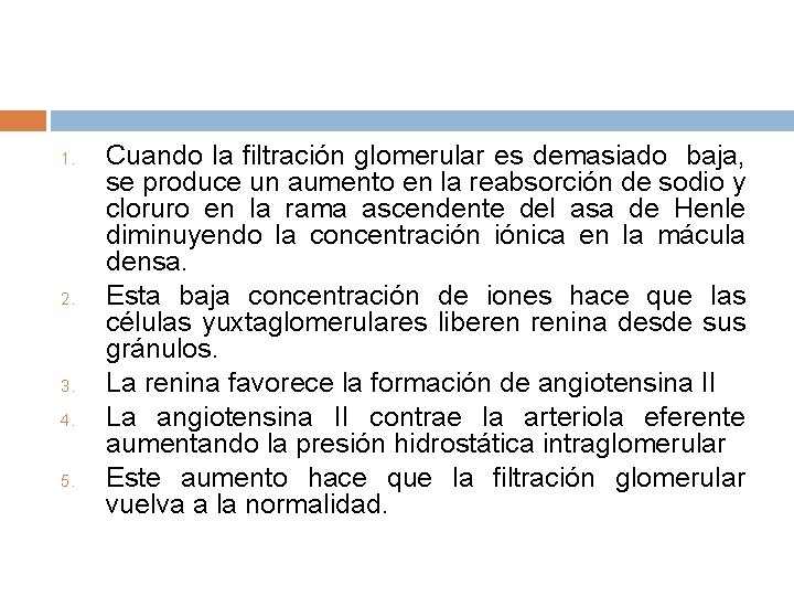 1. 2. 3. 4. 5. Cuando la filtración glomerular es demasiado baja, se produce
