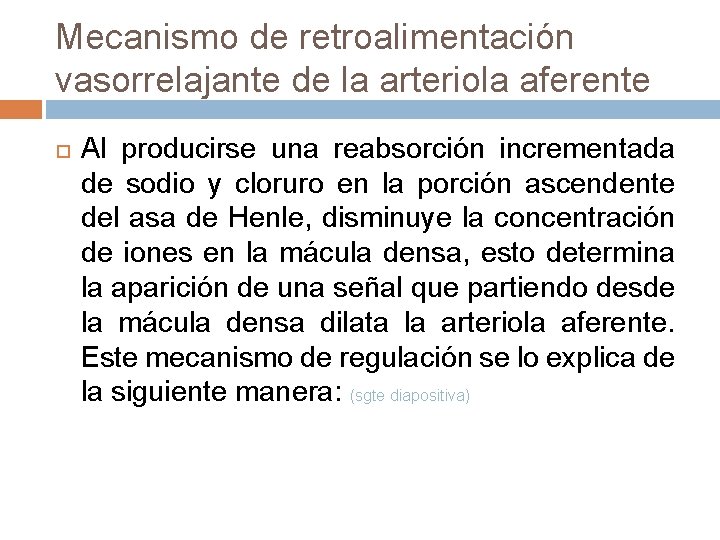 Mecanismo de retroalimentación vasorrelajante de la arteriola aferente Al producirse una reabsorción incrementada de
