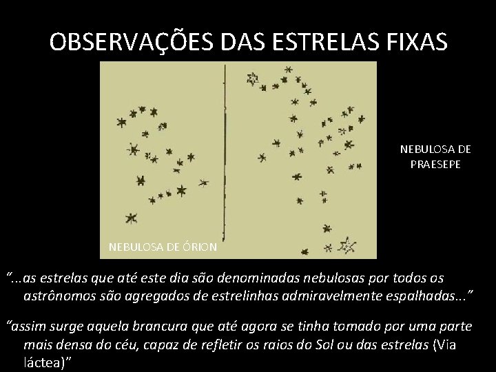 OBSERVAÇÕES DAS ESTRELAS FIXAS NEBULOSA DE PRAESEPE NEBULOSA DE ÓRION “. . . as