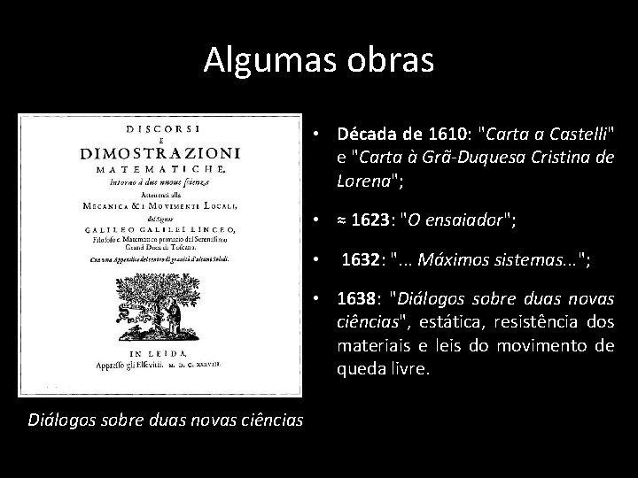 Algumas obras • Década de 1610: "Carta a Castelli" e "Carta à Grã-Duquesa Cristina