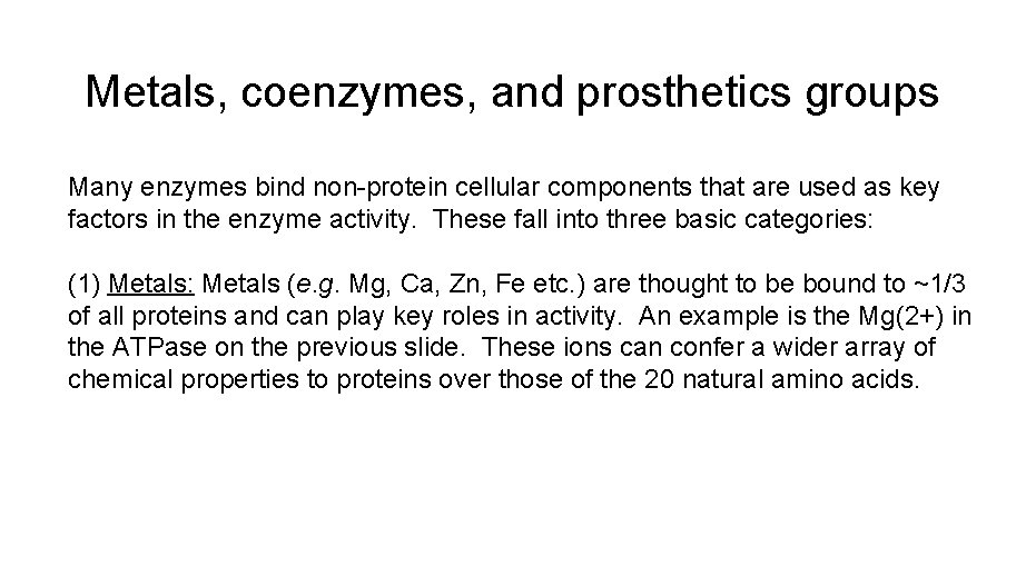 Metals, coenzymes, and prosthetics groups Many enzymes bind non-protein cellular components that are used