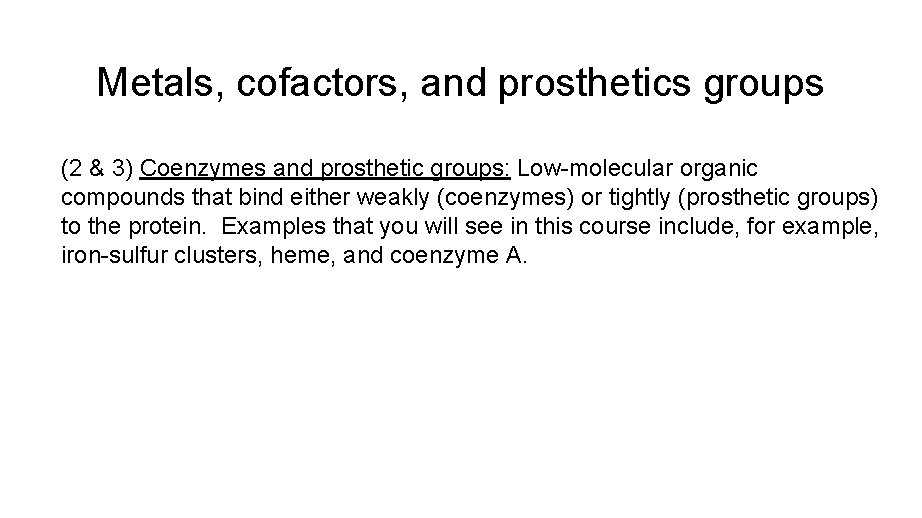 Metals, cofactors, and prosthetics groups (2 & 3) Coenzymes and prosthetic groups: Low-molecular organic