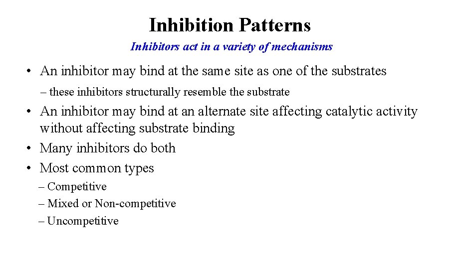 Inhibition Patterns Inhibitors act in a variety of mechanisms • An inhibitor may bind