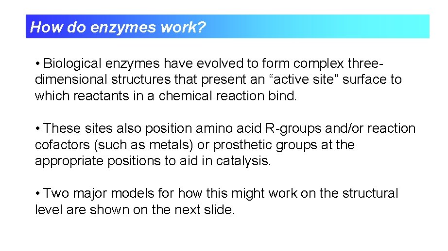 How do enzymes work? • Biological enzymes have evolved to form complex threedimensional structures