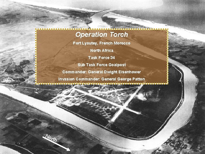 The Battle for Port Lyautey Operation Torch Port Lyautey, French Morocco North Africa Task