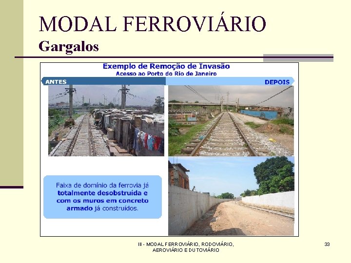 MODAL FERROVIÁRIO Gargalos III - MODAL FERROVIÁRIO, RODOVIÁRIO, AEROVIÁRIO E DUTOVIÁRIO 33 