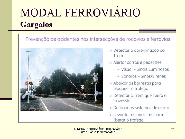 MODAL FERROVIÁRIO Gargalos III - MODAL FERROVIÁRIO, RODOVIÁRIO, AEROVIÁRIO E DUTOVIÁRIO 37 