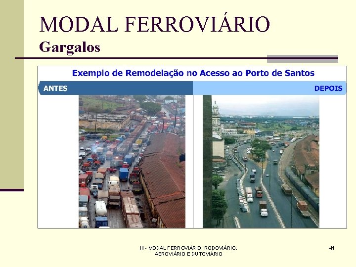 MODAL FERROVIÁRIO Gargalos III - MODAL FERROVIÁRIO, RODOVIÁRIO, AEROVIÁRIO E DUTOVIÁRIO 41 