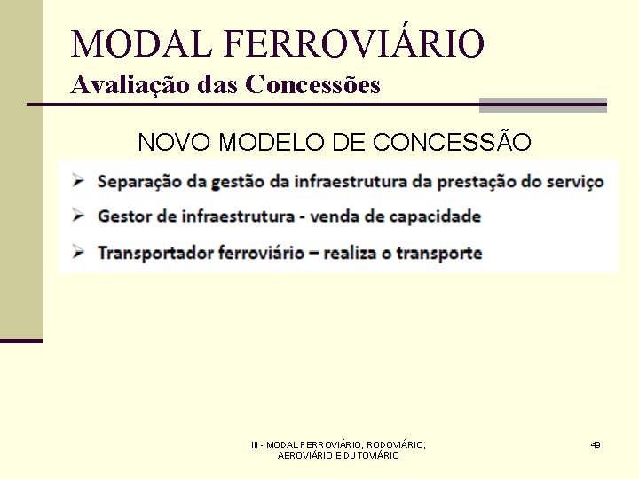 MODAL FERROVIÁRIO Avaliação das Concessões NOVO MODELO DE CONCESSÃO III - MODAL FERROVIÁRIO, RODOVIÁRIO,