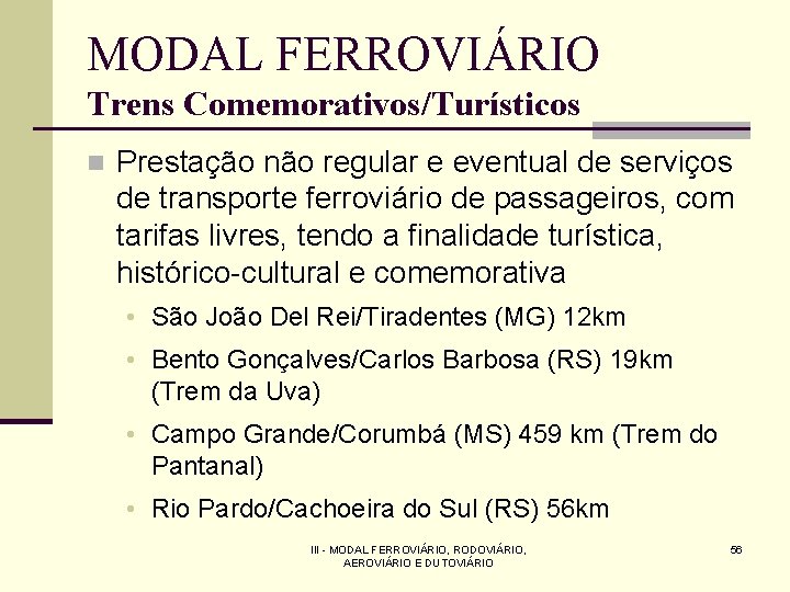 MODAL FERROVIÁRIO Trens Comemorativos/Turísticos n Prestação não regular e eventual de serviços de transporte
