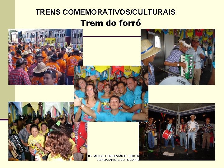 TRENS COMEMORATIVOS/CULTURAIS Trem do forró III - MODAL FERROVIÁRIO, RODOVIÁRIO, AEROVIÁRIO E DUTOVIÁRIO 57