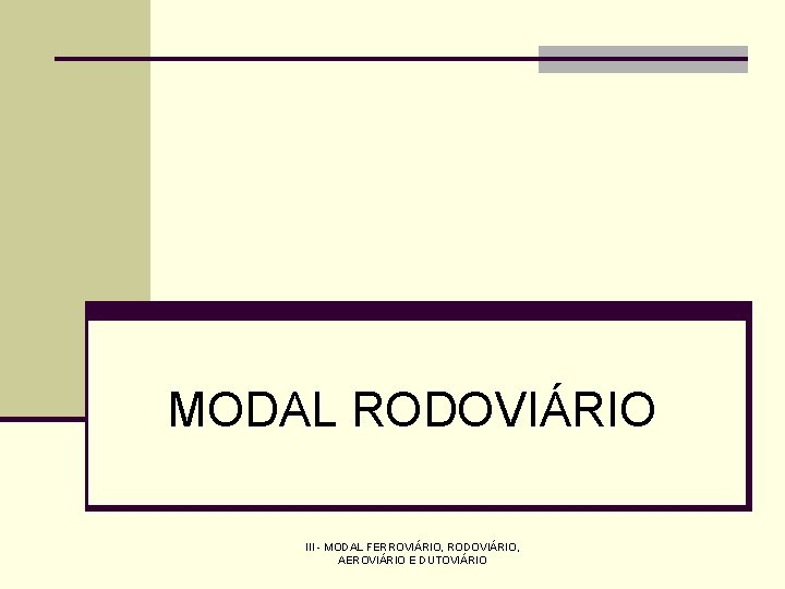 MODAL RODOVIÁRIO III - MODAL FERROVIÁRIO, RODOVIÁRIO, AEROVIÁRIO E DUTOVIÁRIO 