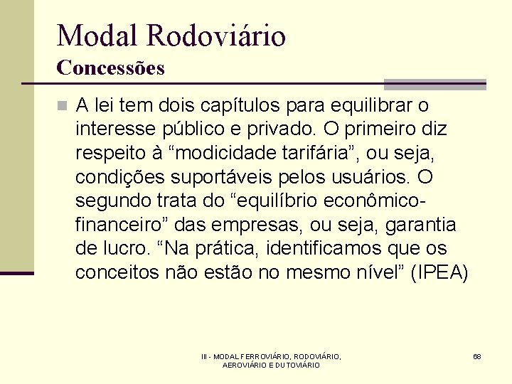 Modal Rodoviário Concessões n A lei tem dois capítulos para equilibrar o interesse público