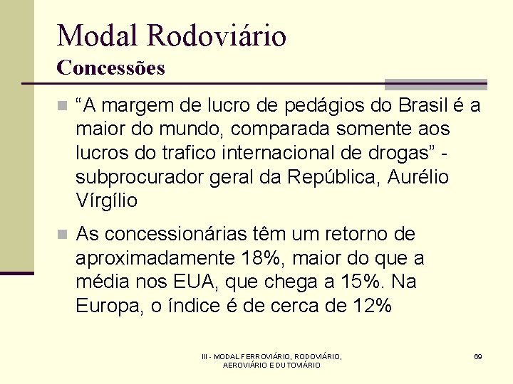 Modal Rodoviário Concessões n “A margem de lucro de pedágios do Brasil é a