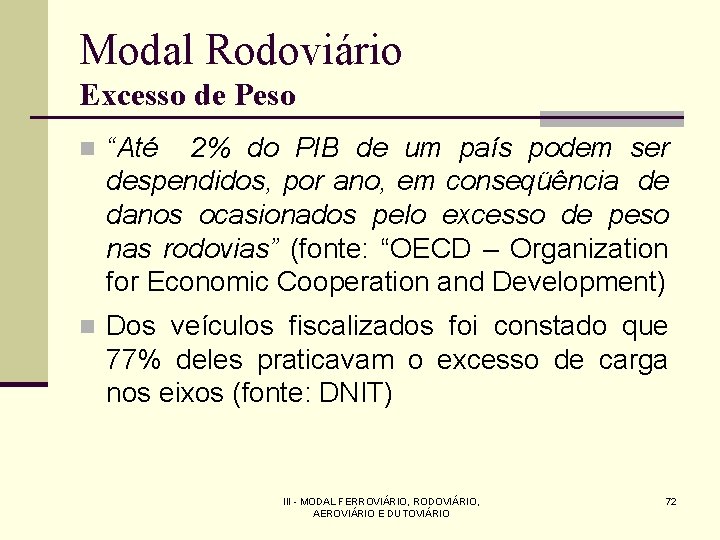 Modal Rodoviário Excesso de Peso n “Até 2% do PIB de um país podem