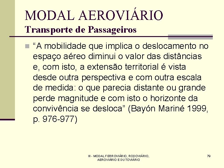 MODAL AEROVIÁRIO Transporte de Passageiros n “A mobilidade que implica o deslocamento no espaço