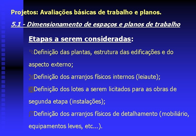 Projetos: Avaliações básicas de trabalho e planos. 5. 1 - Dimensionamento de espaços e