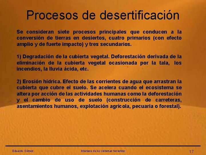 Procesos de desertificación Se consideran siete procesos principales que conducen a la conversión de