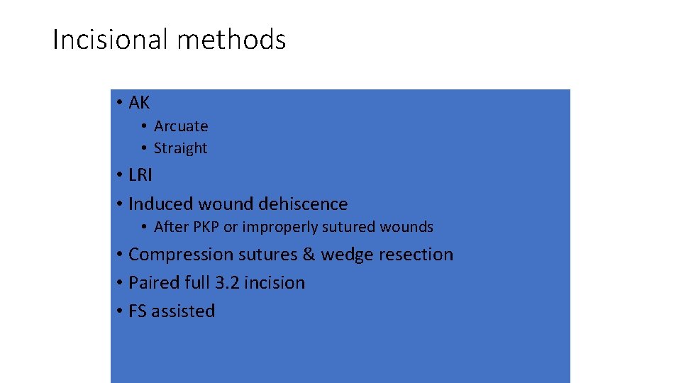 Incisional methods • AK • Arcuate • Straight • LRI • Induced wound dehiscence