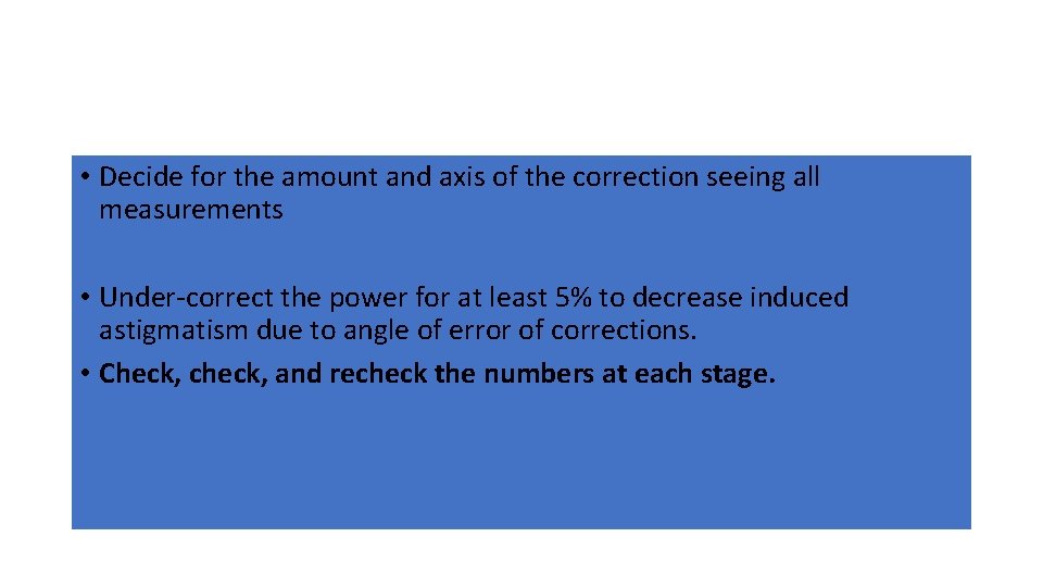  • Decide for the amount and axis of the correction seeing all measurements