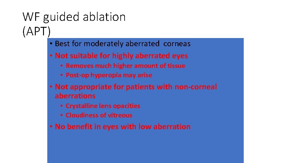 WF guided ablation (APT) • Best for moderately aberrated corneas • Not suitable for