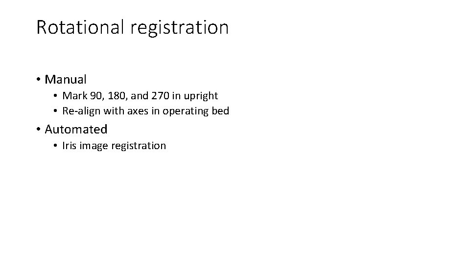 Rotational registration • Manual • Mark 90, 180, and 270 in upright • Re-align