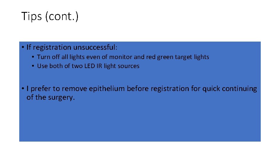 Tips (cont. ) • If registration unsuccessful: • Turn off all lights even of