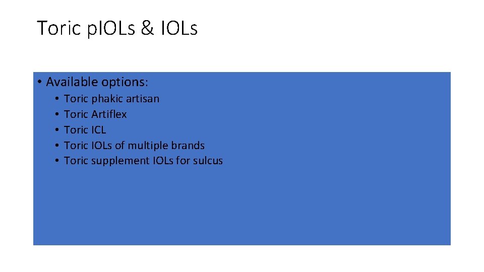 Toric p. IOLs & IOLs • Available options: • • • Toric phakic artisan