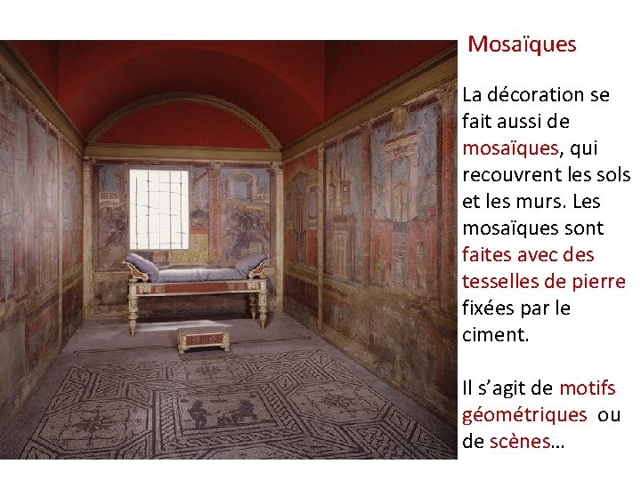 Mosaïques La décoration se fait aussi de mosaïques, qui recouvrent les sols et les