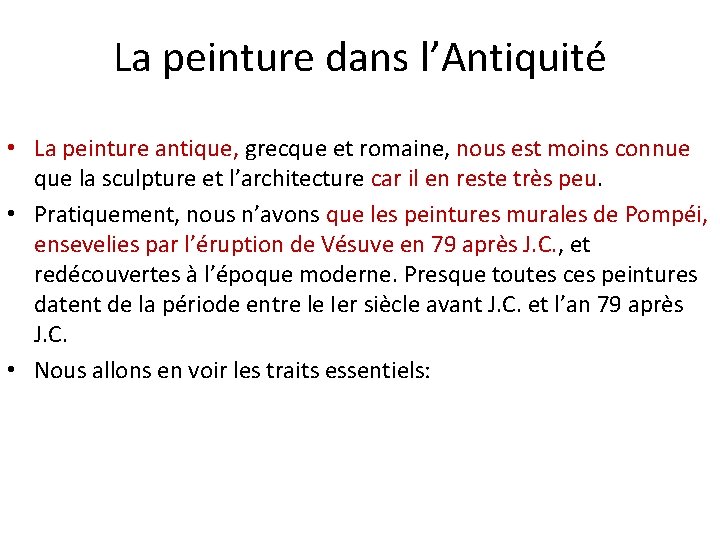 La peinture dans l’Antiquité • La peinture antique, grecque et romaine, nous est moins