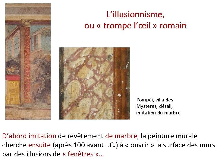 L’illusionnisme, ou « trompe l’œil » romain Pompéi, villa des Mystères, détail, imitation du