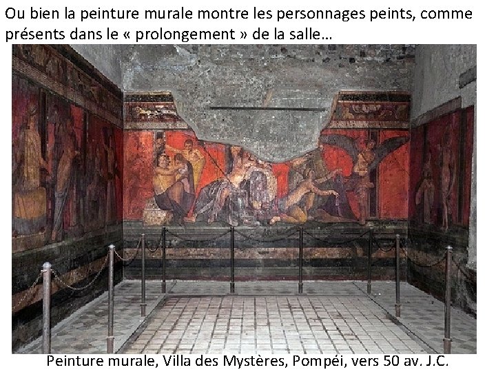Ou bien la peinture murale montre les personnages peints, comme présents dans le «