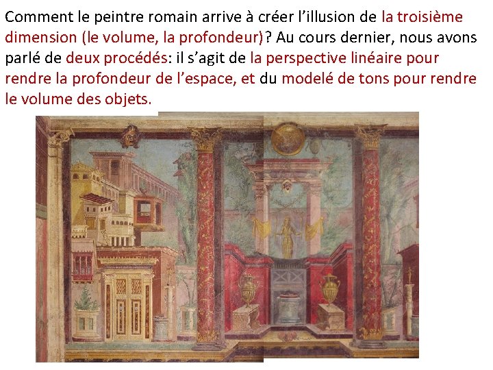 Comment le peintre romain arrive à créer l’illusion de la troisième dimension (le volume,