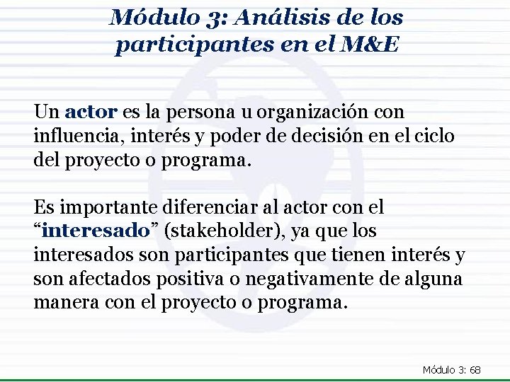 Módulo 3: Análisis de los participantes en el M&E Un actor es la persona