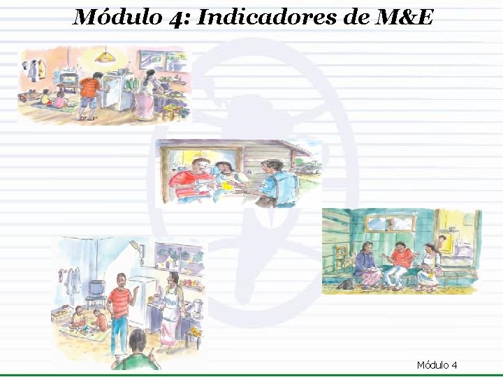 Módulo 4: Indicadores de M&E Módulo 4 