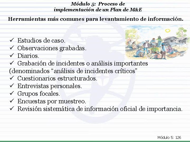 Módulo 5: Proceso de implementación de un Plan de M&E Herramientas más comunes para