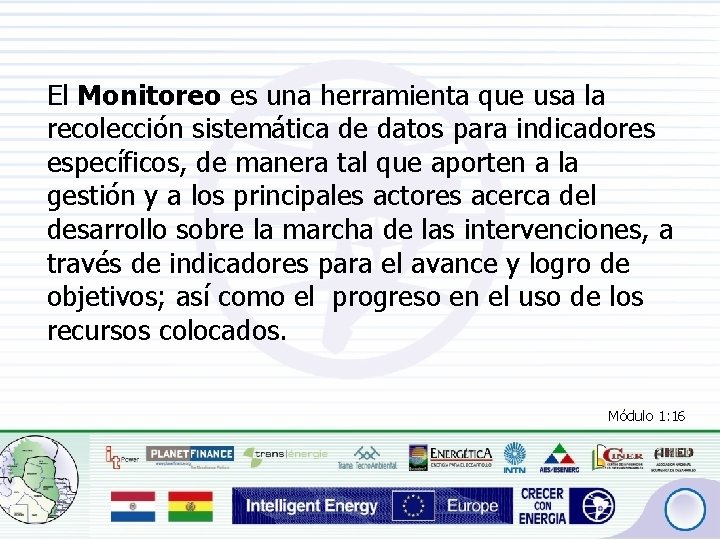 El Monitoreo es una herramienta que usa la recolección sistemática de datos para indicadores