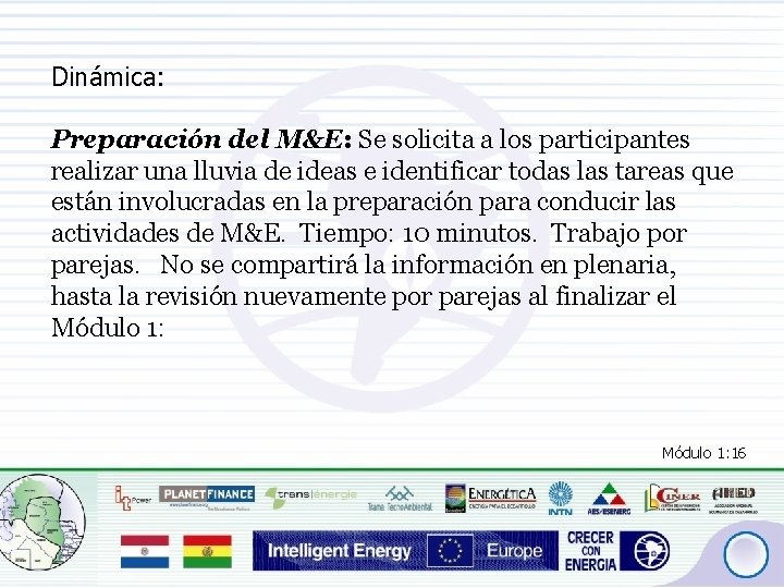 Dinámica: Preparación del M&E: Se solicita a los participantes realizar una lluvia de ideas