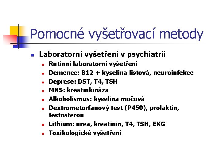 Pomocné vyšetřovací metody n Laboratorní vyšetření v psychiatrii n n n n Rutinní laboratorní