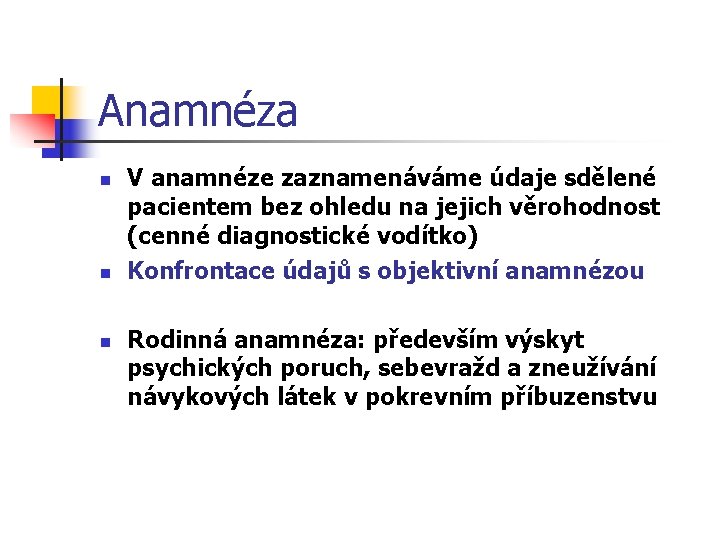 Anamnéza n n n V anamnéze zaznamenáváme údaje sdělené pacientem bez ohledu na jejich