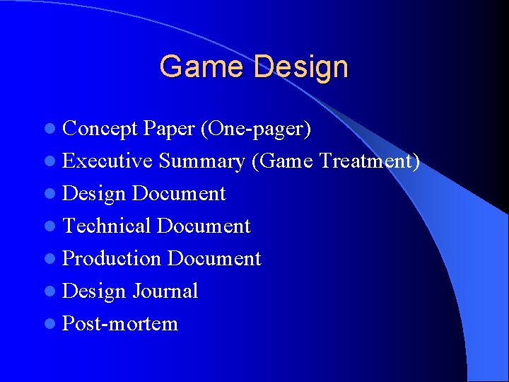 Game Design l Concept Paper (One-pager) l Executive Summary (Game Treatment) l Design Document