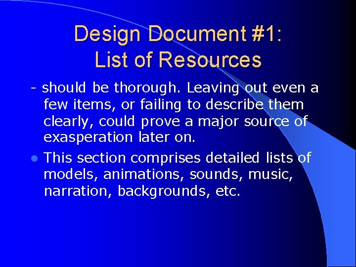 Design Document #1: List of Resources - should be thorough. Leaving out even a