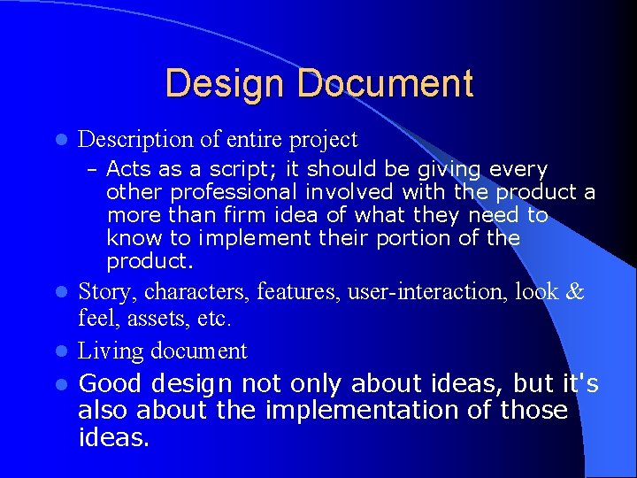 Design Document l Description of entire project – Acts as a script; it should
