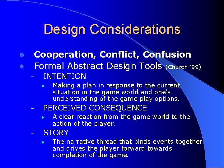 Design Considerations l l Cooperation, Conflict, Confusion Formal Abstract Design Tools (Church ’ 99)