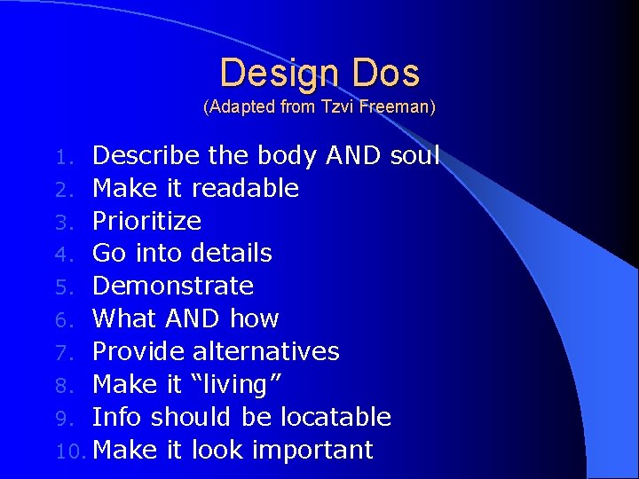 Design Dos (Adapted from Tzvi Freeman) Describe the body AND soul 2. Make it