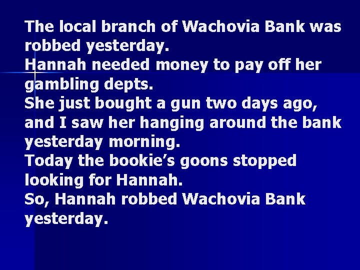 The local branch of Wachovia Bank was robbed yesterday. Hannah needed money to pay The local branch of Wachovia Bank was robbed yesterday. Hannah needed money to pay