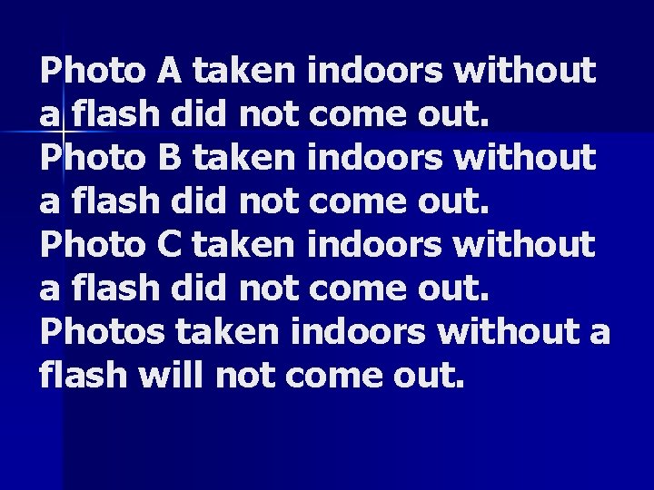 Photo A taken indoors without a flash did not come out. Photo B taken Photo A taken indoors without a flash did not come out. Photo B taken
